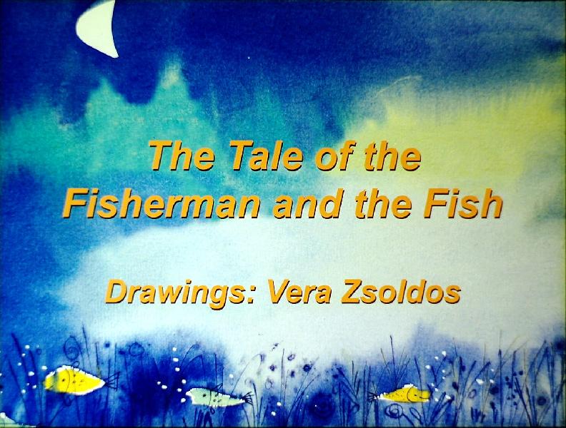 Mese a halászról meg a kis halról (The Tale of the Fisherman and the Fish)
