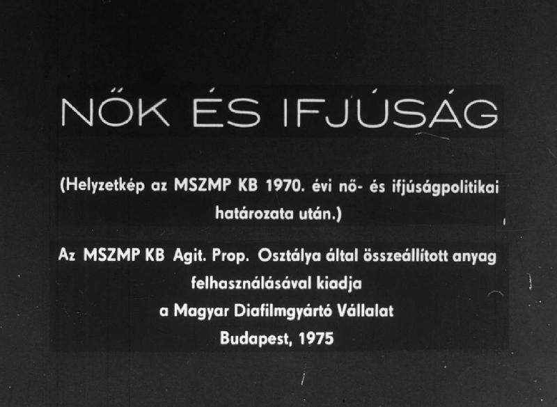 Nők és ifjúság : (Helyzetkép az MSZMP KB 1970. évi nő-és ifjúságpolitikai határozata után.)