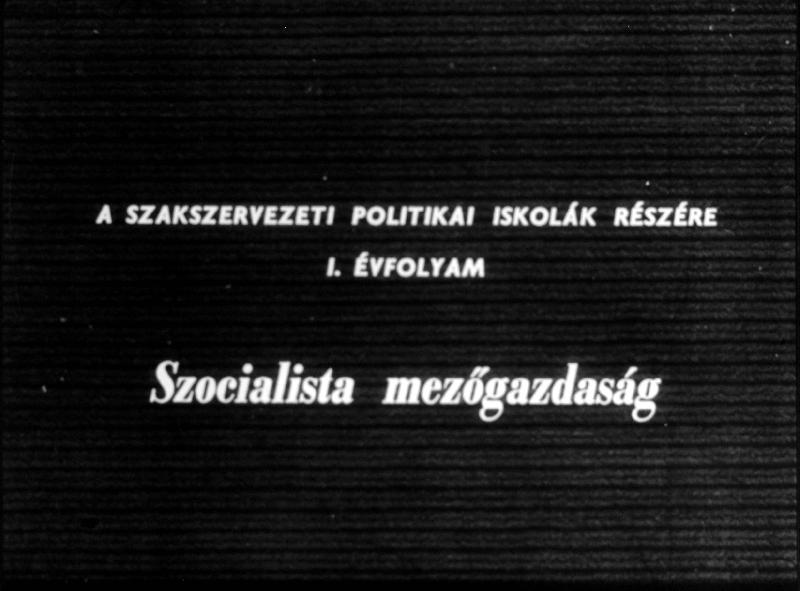 Szocialista mezőgazdaság : A szakszervezeti politikai iskolák részéte I. évfolyam