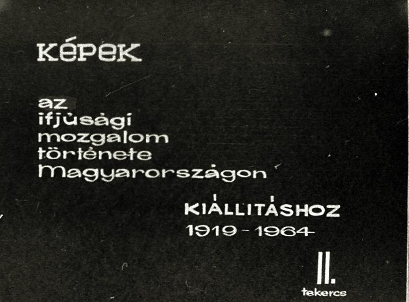 Képek az ifjúsági mozgalom története Magyarországon kiállításhoz 1919 - 1964 II. tekercs