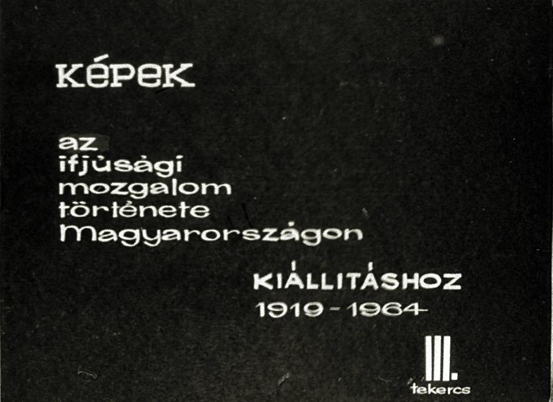 Képek az ifjúsági mozgalom története Magyarországon kiállításhoz 1919 - 1964 III. tekercs