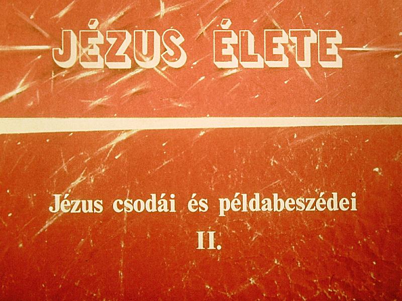 Jézus élete : Jézus csodái és példabeszédei II.
