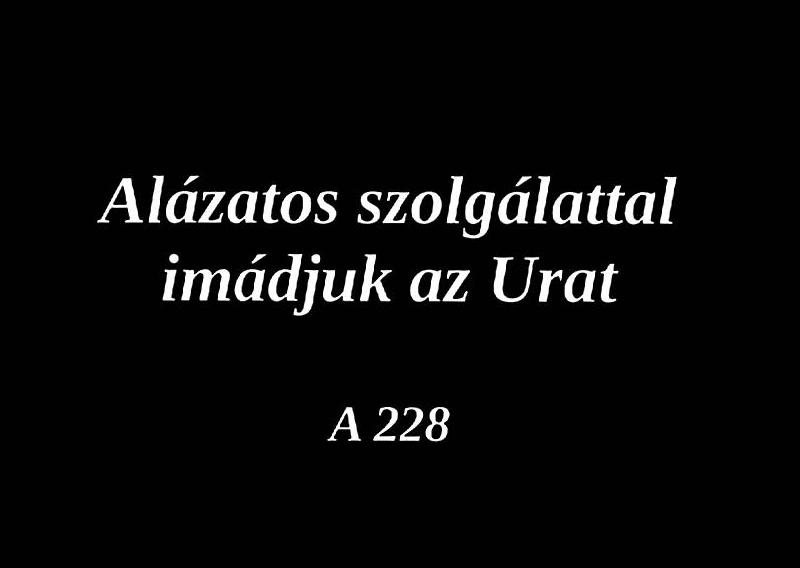 Alázatos szolgálattal dícsérjük az Urat