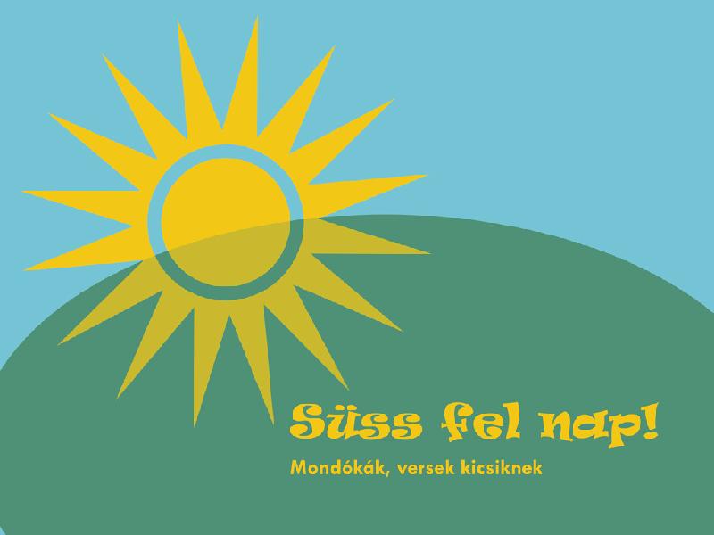 Süss fel nap! : Modókák, versek kicsiknek